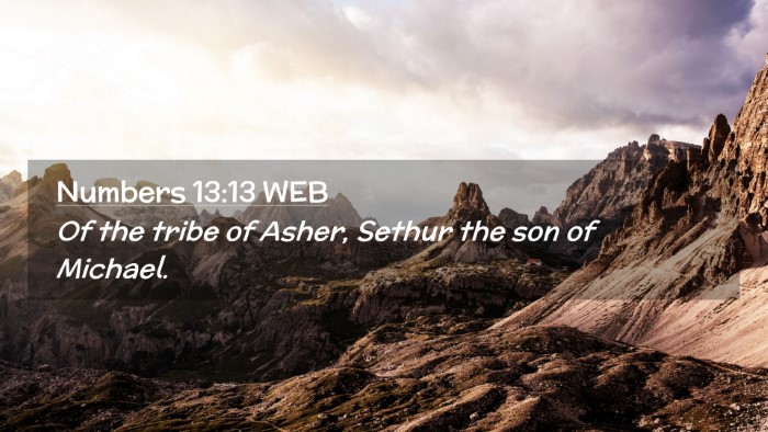 Picture 02 - Numbers 13:13 WEB Desktop Wallpaper - Of the tribe of Asher, Sethur the son of - Desktop Bible Verse Wallpaper