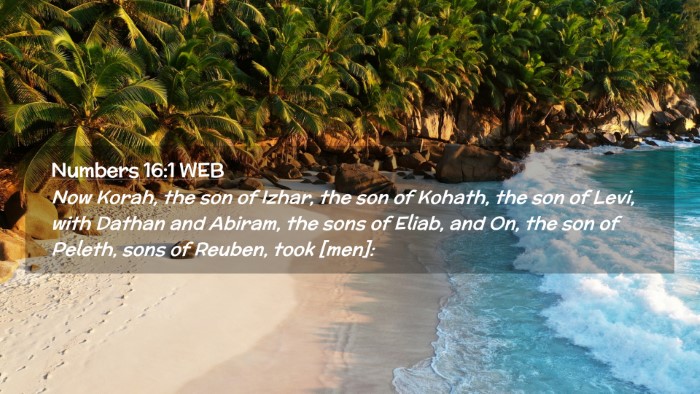 Picture 02 - Numbers 16:1 WEB Desktop Wallpaper - Now Korah, the son of Izhar, the son of Kohath, - Desktop Bible Verse Wallpaper