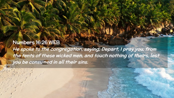 Picture 02 - Numbers 16:26 WEB Desktop Wallpaper - He spoke to the congregation, saying, Depart, I - Desktop Bible Verse Wallpaper