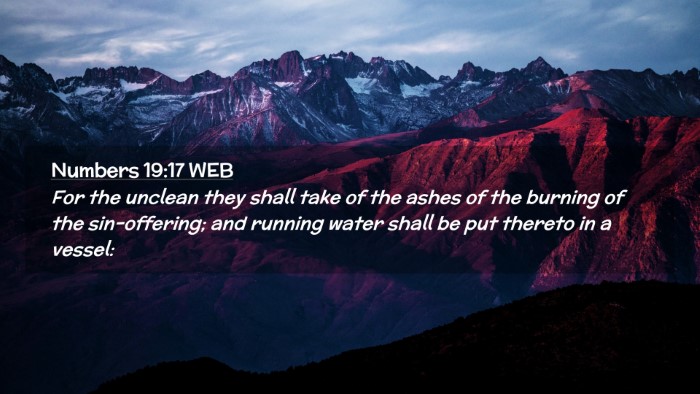 Picture 02 - Numbers 19:17 WEB Desktop Wallpaper - For the unclean they shall take of the ashes of - Desktop Bible Verse Wallpaper