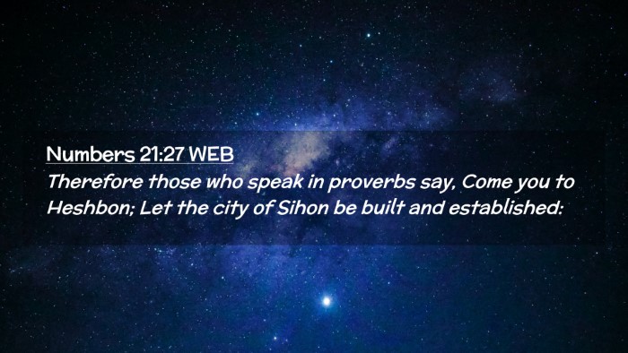 Picture 02 - Numbers 21:27 WEB Desktop Wallpaper - Therefore those who speak in proverbs say, Come - Desktop Bible Verse Wallpaper