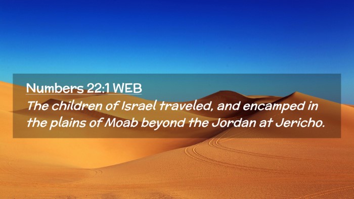 Picture 02 - Numbers 22:1 WEB Desktop Wallpaper - The children of Israel traveled, and encamped in - Desktop Bible Verse Wallpaper