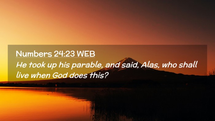 Picture 02 - Numbers 24:23 WEB Desktop Wallpaper - He took up his parable, and said, Alas, who shall - Desktop Bible Verse Wallpaper