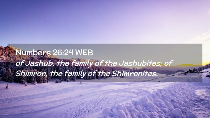 Picture 02 - Numbers 26:24 WEB Desktop Wallpaper - of Jashub, the family of the Jashubites; of - Desktop Bible Verse Wallpaper