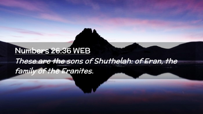 Picture 02 - Numbers 26:36 WEB Desktop Wallpaper - These are the sons of Shuthelah: of Eran, the - Desktop Bible Verse Wallpaper