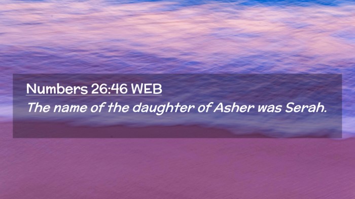 Picture 02 - Numbers 26:46 WEB Desktop Wallpaper - The name of the daughter of Asher was - Desktop Bible Verse Wallpaper
