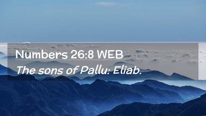 Picture 02 - Numbers 26:8 WEB Desktop Wallpaper - The sons of Pallu: - Desktop Bible Verse Wallpaper