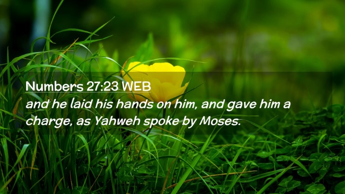 Picture 02 - Numbers 27:23 WEB Desktop Wallpaper - and he laid his hands on him, and gave him a - Desktop Bible Verse Wallpaper
