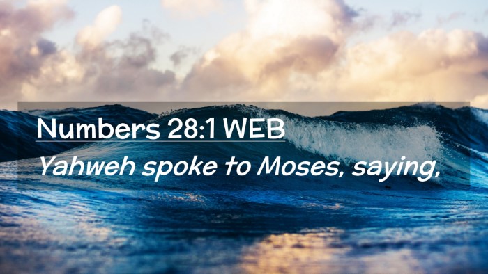 Picture 02 - Numbers 28:1 WEB Desktop Wallpaper - Yahweh spoke to Moses, - Desktop Bible Verse Wallpaper