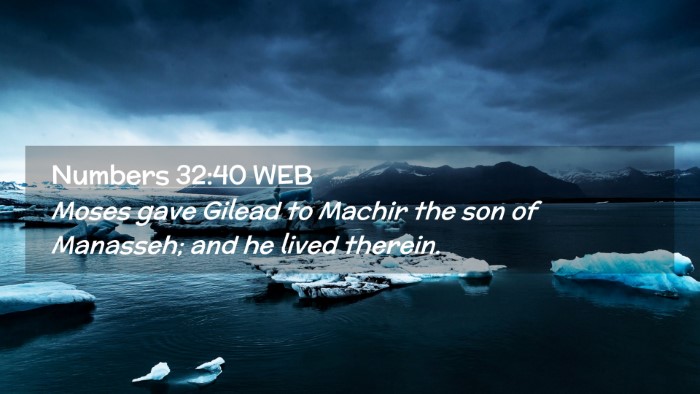 Picture 02 - Numbers 32:40 WEB Desktop Wallpaper - Moses gave Gilead to Machir the son of Manasseh; - Desktop Bible Verse Wallpaper