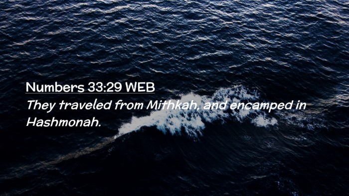 Picture 02 - Numbers 33:29 WEB Desktop Wallpaper - They traveled from Mithkah, and encamped in - Desktop Bible Verse Wallpaper