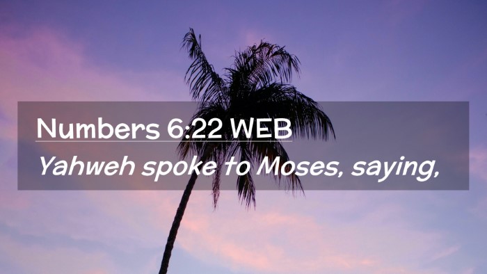 Picture 02 - Numbers 6:22 WEB Desktop Wallpaper - Yahweh spoke to Moses, - Desktop Bible Verse Wallpaper