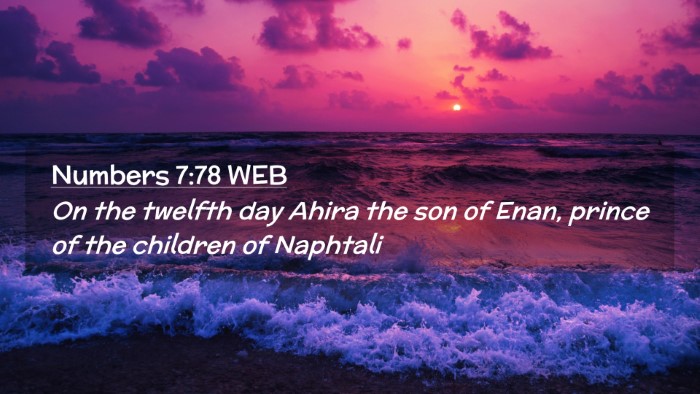 Picture 02 - Numbers 7:78 WEB Desktop Wallpaper - On the twelfth day Ahira the son of Enan, prince - Desktop Bible Verse Wallpaper