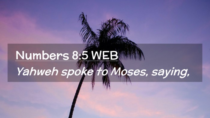 Picture 02 - Numbers 8:5 WEB Desktop Wallpaper - Yahweh spoke to Moses, - Desktop Bible Verse Wallpaper