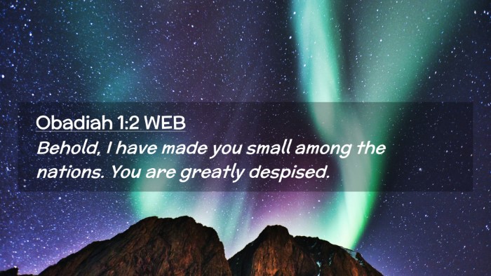 Picture 02 - Obadiah 1:2 WEB Desktop Wallpaper - Behold, I have made you small among the nations. - Desktop Bible Verse Wallpaper