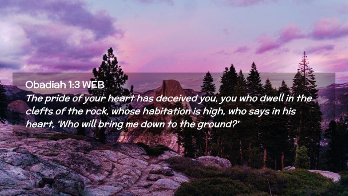 Picture 02 - Obadiah 1:3 WEB Desktop Wallpaper - The pride of your heart has deceived you, you who - Desktop Bible Verse Wallpaper
