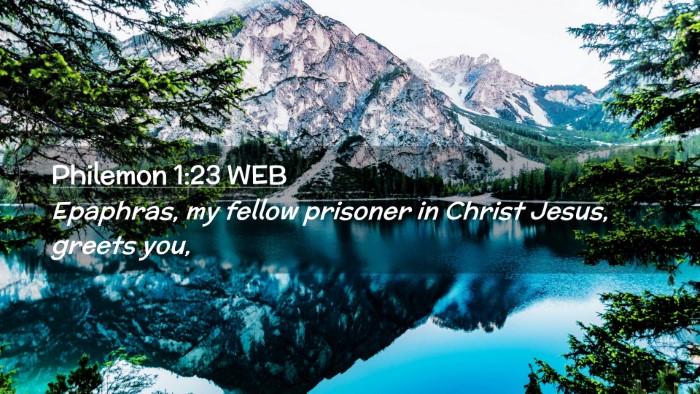 Picture 02 - Philemon 1:23 WEB Desktop Wallpaper - Epaphras, my fellow prisoner in Christ Jesus, - Desktop Bible Verse Wallpaper