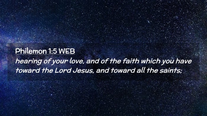Picture 02 - Philemon 1:5 WEB Desktop Wallpaper - hearing of your love, and of the faith which you - Desktop Bible Verse Wallpaper