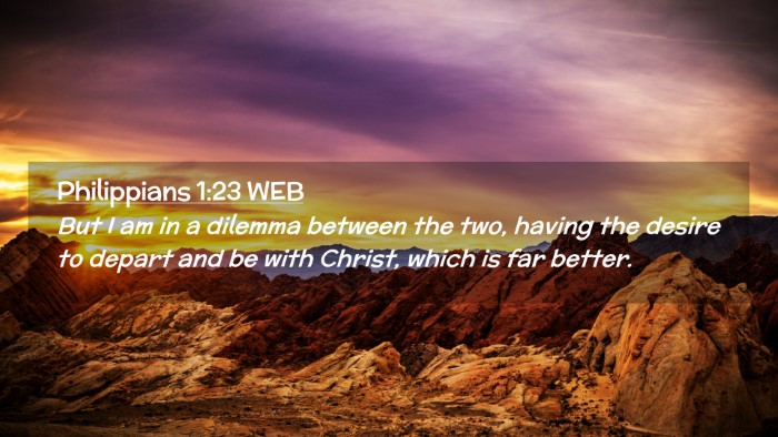 Picture 02 - Philippians 1:23 WEB Desktop Wallpaper - But I am in a dilemma between the two, having the - Desktop Bible Verse Wallpaper
