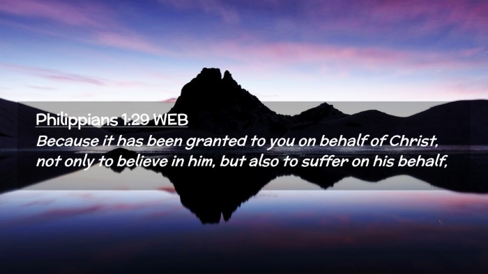 Picture 02 - Philippians 1:29 WEB Desktop Wallpaper - Because it has been granted to you on behalf of - Desktop Bible Verse Wallpaper