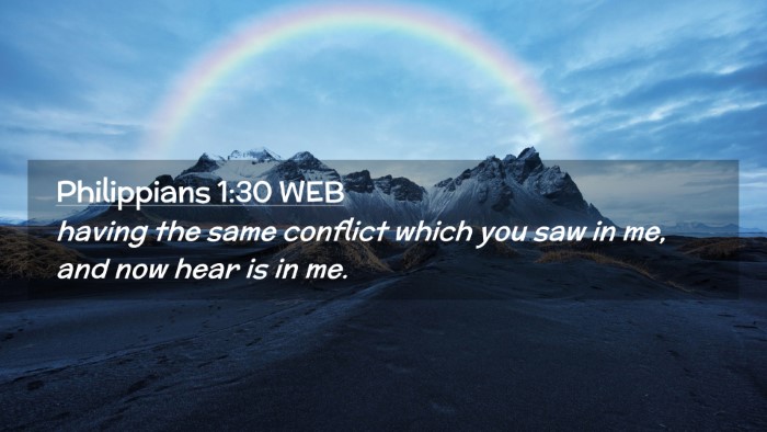 Picture 02 - Philippians 1:30 WEB Desktop Wallpaper - having the same conflict which you saw in me, and - Desktop Bible Verse Wallpaper