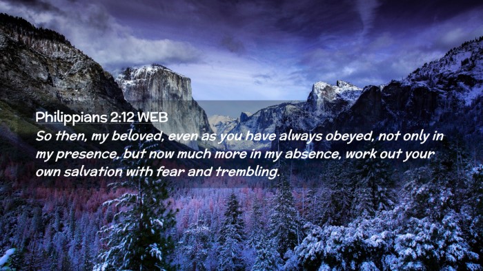 Picture 02 - Philippians 2:12 WEB Desktop Wallpaper - So then, my beloved, even as you have always - Desktop Bible Verse Wallpaper