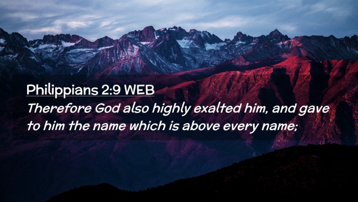 Picture 02 - Philippians 2:9 WEB Desktop Wallpaper - Therefore God also highly exalted him, and gave - Desktop Bible Verse Wallpaper