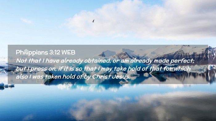 Picture 02 - Philippians 3:12 WEB Desktop Wallpaper - Not that I have already obtained, or am already - Desktop Bible Verse Wallpaper