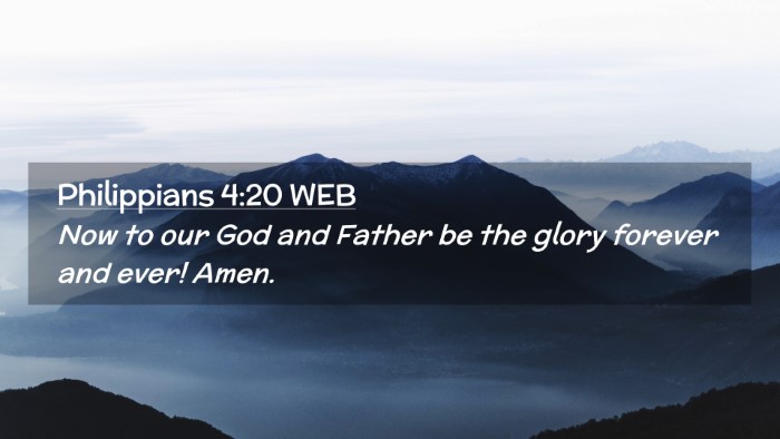 Picture 02 - Philippians 4:20 WEB Desktop Wallpaper - Now to our God and Father be the glory forever - Desktop Bible Verse Wallpaper