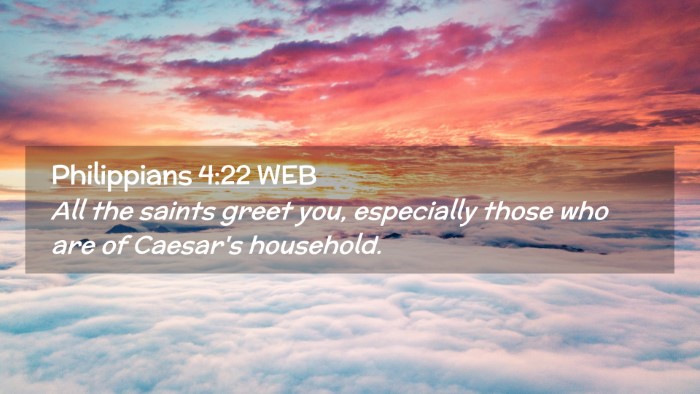 Picture 02 - Philippians 4:22 WEB Desktop Wallpaper - All the saints greet you, especially those who - Desktop Bible Verse Wallpaper