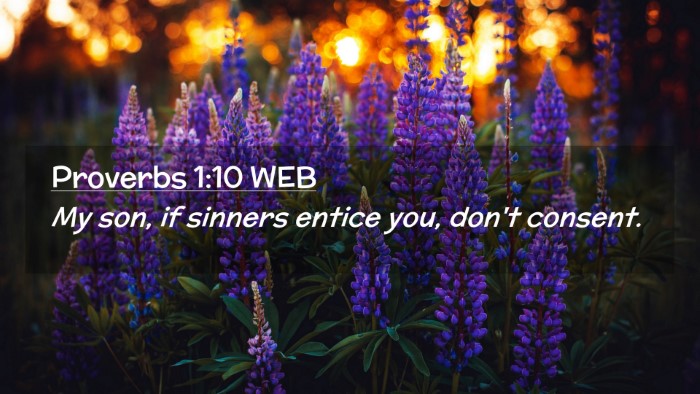 Picture 02 - Proverbs 1:10 WEB Desktop Wallpaper - My son, if sinners entice you, don't - Desktop Bible Verse Wallpaper