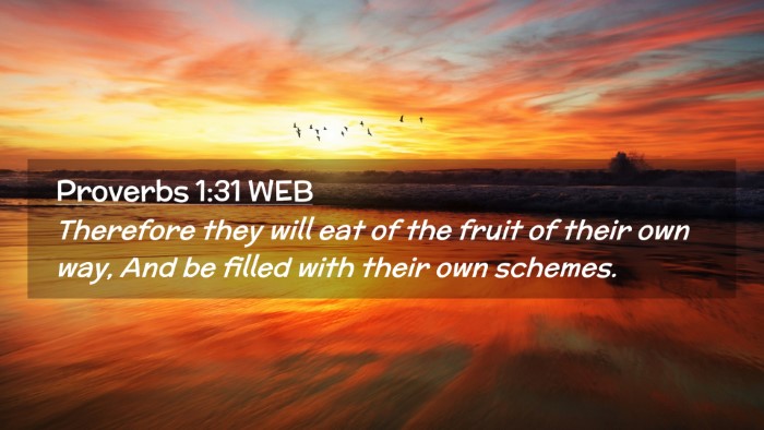Picture 02 - Proverbs 1:31 WEB Desktop Wallpaper - Therefore they will eat of the fruit of their own - Desktop Bible Verse Wallpaper