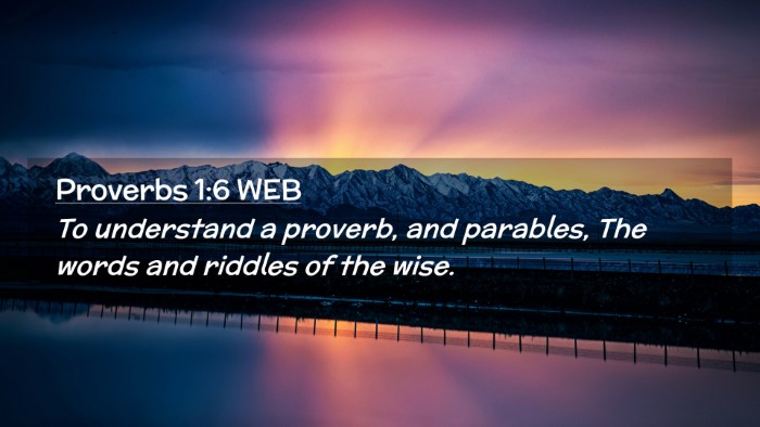 Picture 02 - Proverbs 1:6 WEB Desktop Wallpaper - To understand a proverb, and parables, The words - Desktop Bible Verse Wallpaper