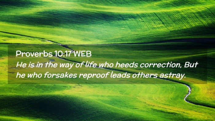 Picture 02 - Proverbs 10:17 WEB Desktop Wallpaper - He is in the way of life who heeds correction, - Desktop Bible Verse Wallpaper