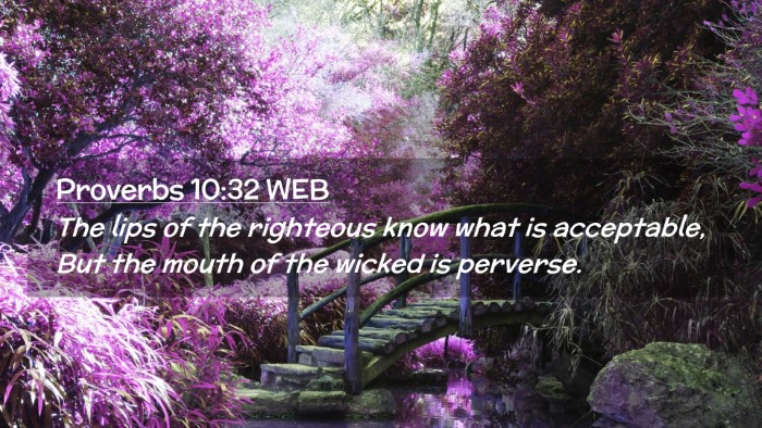 Picture 02 - Proverbs 10:32 WEB Desktop Wallpaper - The lips of the righteous know what is - Desktop Bible Verse Wallpaper