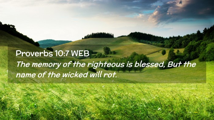 Picture 02 - Proverbs 10:7 WEB Desktop Wallpaper - The memory of the righteous is blessed, But the - Desktop Bible Verse Wallpaper