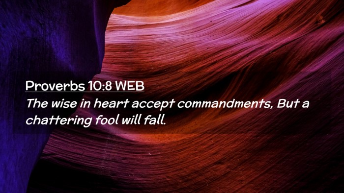 Picture 02 - Proverbs 10:8 WEB Desktop Wallpaper - The wise in heart accept commandments, But a - Desktop Bible Verse Wallpaper