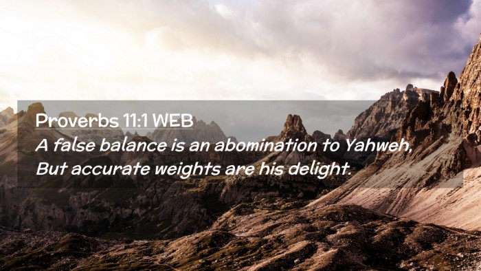 Picture 02 - Proverbs 11:1 WEB Desktop Wallpaper - A false balance is an abomination to Yahweh, But - Desktop Bible Verse Wallpaper