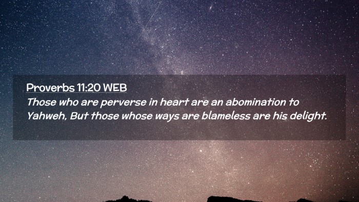 Picture 02 - Proverbs 11:20 WEB Desktop Wallpaper - Those who are perverse in heart are an - Desktop Bible Verse Wallpaper