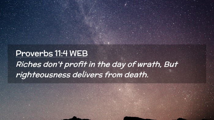 Picture 02 - Proverbs 11:4 WEB Desktop Wallpaper - Riches don't profit in the day of wrath, But - Desktop Bible Verse Wallpaper