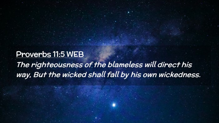 Picture 02 - Proverbs 11:5 WEB Desktop Wallpaper - The righteousness of the blameless will direct - Desktop Bible Verse Wallpaper