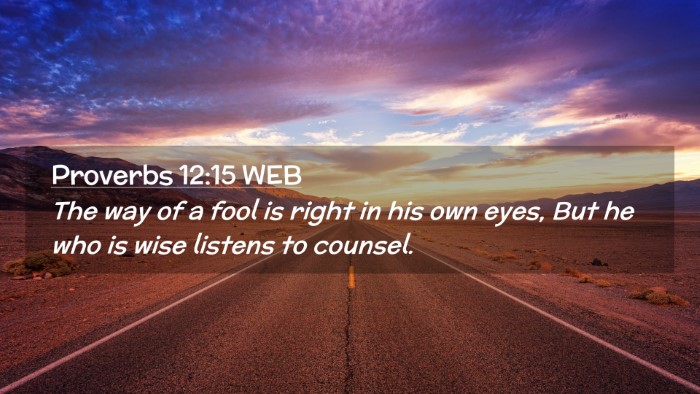 Picture 02 - Proverbs 12:15 WEB Desktop Wallpaper - The way of a fool is right in his own eyes, But - Desktop Bible Verse Wallpaper