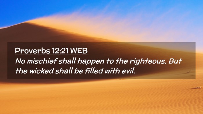 Picture 02 - Proverbs 12:21 WEB Desktop Wallpaper - No mischief shall happen to the righteous, But - Desktop Bible Verse Wallpaper