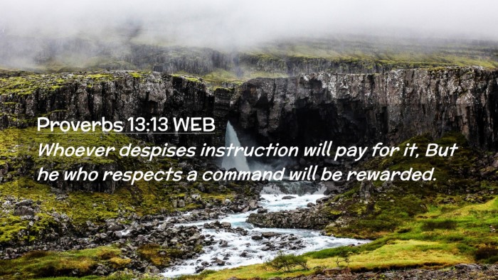 Picture 02 - Proverbs 13:13 WEB Desktop Wallpaper - Whoever despises instruction will pay for it, But - Desktop Bible Verse Wallpaper