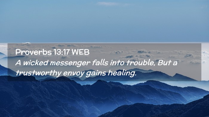 Picture 02 - Proverbs 13:17 WEB Desktop Wallpaper - A wicked messenger falls into trouble, But a - Desktop Bible Verse Wallpaper