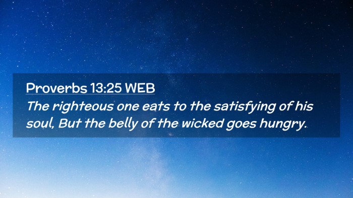 Picture 02 - Proverbs 13:25 WEB Desktop Wallpaper - The righteous one eats to the satisfying of his - Desktop Bible Verse Wallpaper