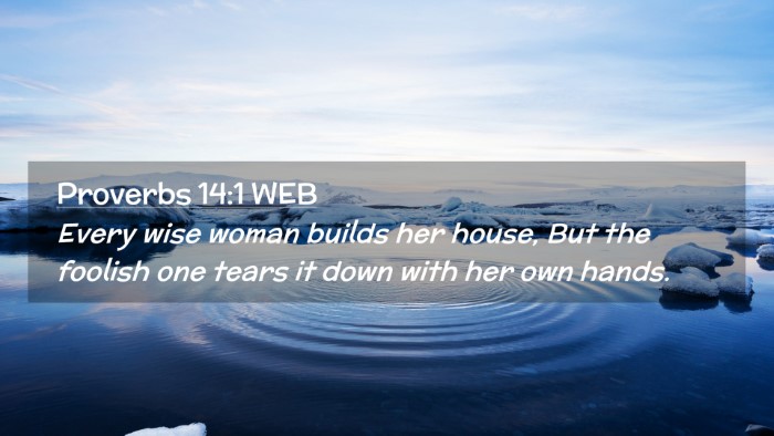 Picture 02 - Proverbs 14:1 WEB Desktop Wallpaper - Every wise woman builds her house, But the - Desktop Bible Verse Wallpaper