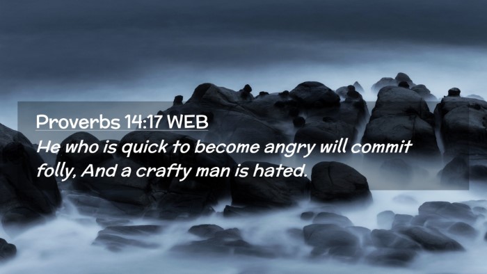 Picture 02 - Proverbs 14:17 WEB Desktop Wallpaper - He who is quick to become angry will commit - Desktop Bible Verse Wallpaper