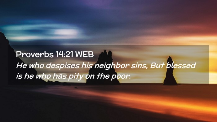 Picture 02 - Proverbs 14:21 WEB Desktop Wallpaper - He who despises his neighbor sins, But blessed is - Desktop Bible Verse Wallpaper