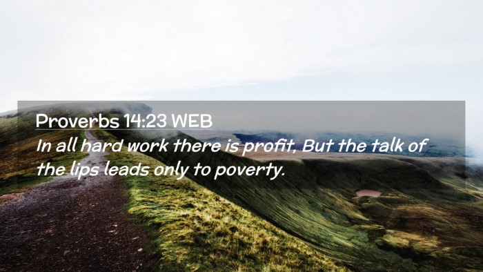 Picture 02 - Proverbs 14:23 WEB Desktop Wallpaper - In all hard work there is profit, But the talk of - Desktop Bible Verse Wallpaper